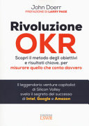 Copertina  Rivoluzione OKR : scopri il metodo degli obiettivi e risultati chiave, per misurare quello che conta davvero