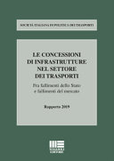 Copertina  Le concessioni di infrastrutture nel settore dei trasporti : fra fallimenti dello Stato e fallimenti del mercato : Rapporto 2019
